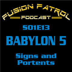 Babylon 5 - Signs and Portents [S01E13] - Fusion Patrol Podcast Special