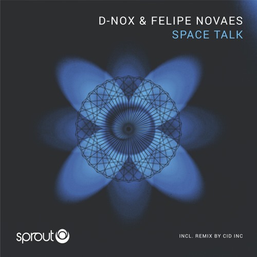 PREMIERE: D - Nox & Felipe Novaes - Space Talk (Original Mix) [Sprout Music]
