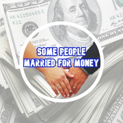 SOME PEOPLE MARRIED FOR MONEY - DJ NAU 2022