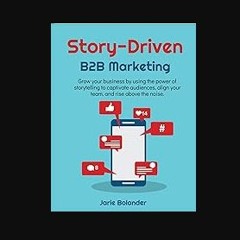 [PDF] 💖 Story-Driven B2B Marketing: Grow your business by using the power of storytelling to capti