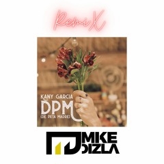 Kany Garcia- De P*ta Madre (Mike Dizla Remix)