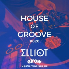 House & Tech House Mix | Elliot - House of Groove #020 (elrow Up&Coming Special)