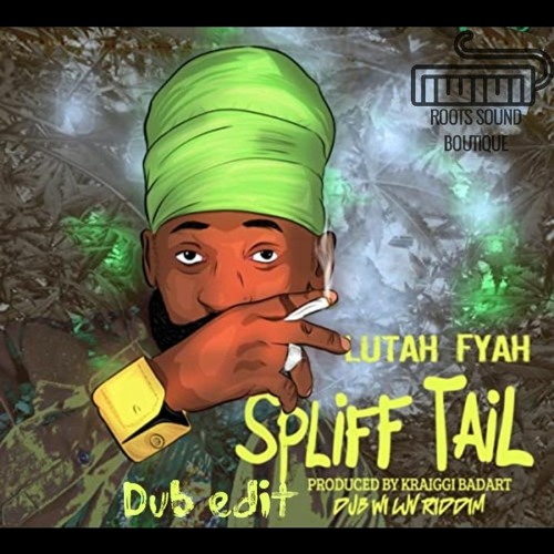 Lutah Fyah - Spliff Tail - Dub Edit