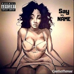 CoolieMonae - Say My Name