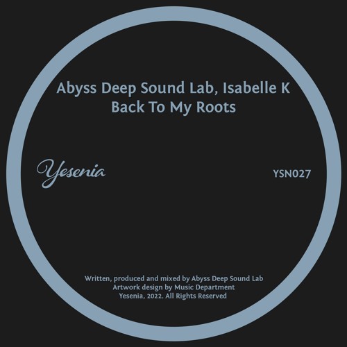 PREMIERE: Abyss Deep Sound Lab feat. Isabelle K - Back To My Roots [Yesenia]