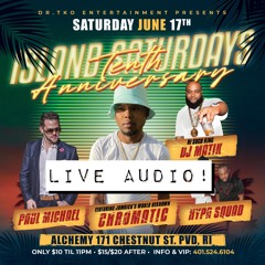 LIVE AUDIO! ISLAND SATURDAYS 10YR ANNIVERSARY - PAUL MICHAEL & JR CHROMATIC - JUNE 17