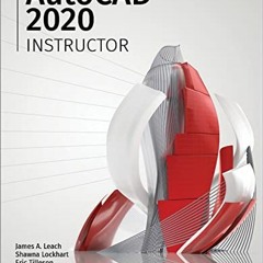 [ACCESS] EPUB 💝 AutoCAD 2020 Instructor by  James A. Leach,Shawna Lockhart,Eric Till