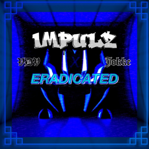 IMPULZ X VDV X JOKKE - ERADICATED (FREE DOWNLOAD)