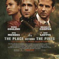Chronique Cinéma #4 - The place beyond the pines