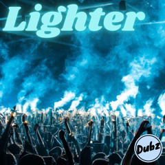 DUBZ - LIGHTER [FREE DOWNLOAD]