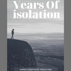Years Of isolation - سنوات من العزلة - Ahmed Essam