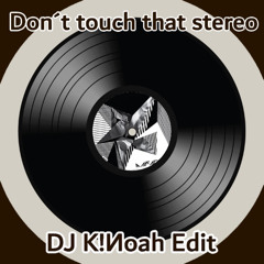 Don´t Touch That Stereo X YMCA (DJ K!Иoah edit)