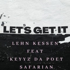 Let's Get It (featuring Keyyz Da Poet & Safarian)