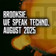 Brooksie - We Speak Techno - August 2025m