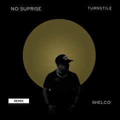 TURNSTILE - NO SUPRISE (Shelco Remix) PREVIEW