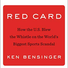 VIEW PDF 💔 Red Card: How the U.S. Blew the Whistle on the World's Biggest Sports Sca