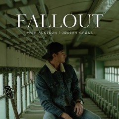 FALLOUT  (feat. Josiah Gross)