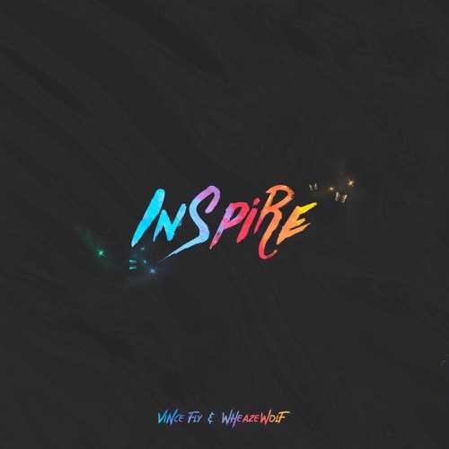 Vince Fly & Wheazewolf - Inspire