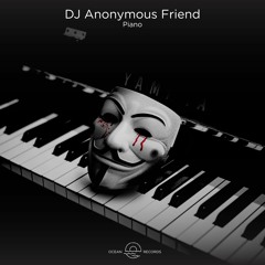 Dj Anonymous Friend - Piano (Original Mix)