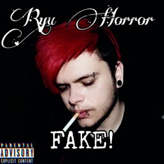 Ryu Horror - Fake! (OFFICIAL AUDIO) [prod. selfkilla666]