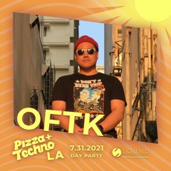 OFTK - Pizza and Techno LA [PROMO MIX]