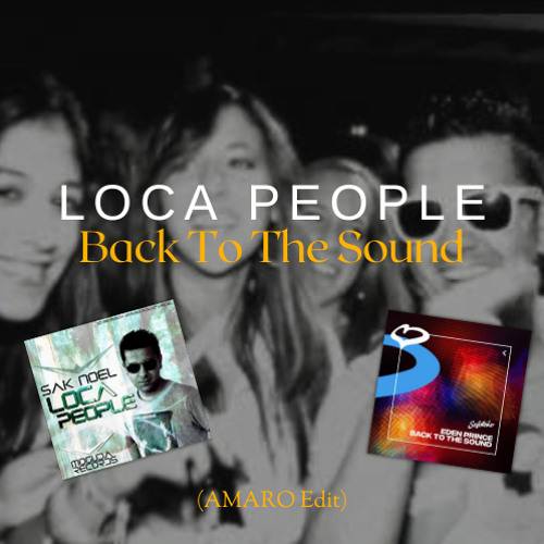 Eden Prince X Sak Noel - Back To The Sound X Loca People (AMARO Edit)