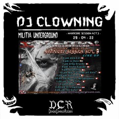 DJ Clowning @ HardCore Session MILITIA Show act 3| UndergroundMilitia Radio | 29/04/22