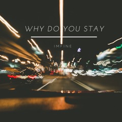 IMFINE - Why Do You Stay