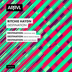 Ritchie Haydn - Destination (Irene Radice Remix) [ARRVL Records]