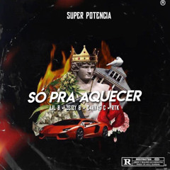 Só Pra Aquecer🔥(Lil B, Zeizy B, C4RVA$ C & RTK)