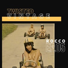 Rocco - Twisted Vintage,Ep#5