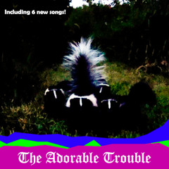 The Adorable Trouble | Good News Skunkdate