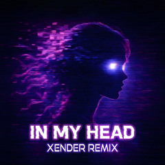 In My Head (XENDER Remix)