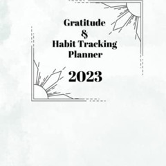 ACCESS PDF 📪 All-in-One Gratitude & Habit Tracking Planner 2023 by  Felecia Prowant
