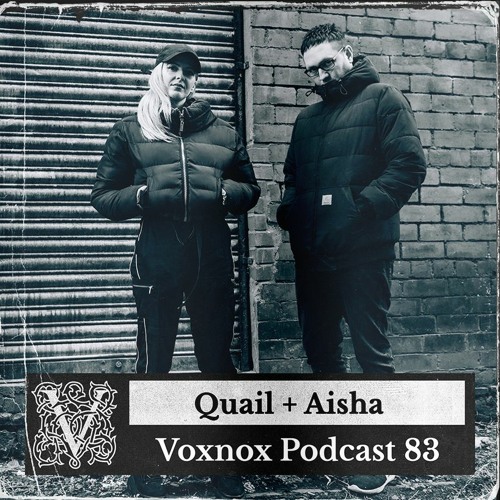 Voxnox Podcast 083 - Quail + Aisha