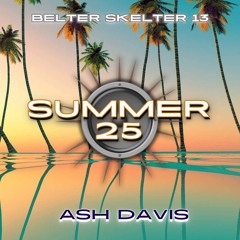 Ash Davis - Belter Skelter 13 (Summer 25)