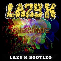 RAVENSCOON - CHECKMATE (LAZY K BOOTLEG)