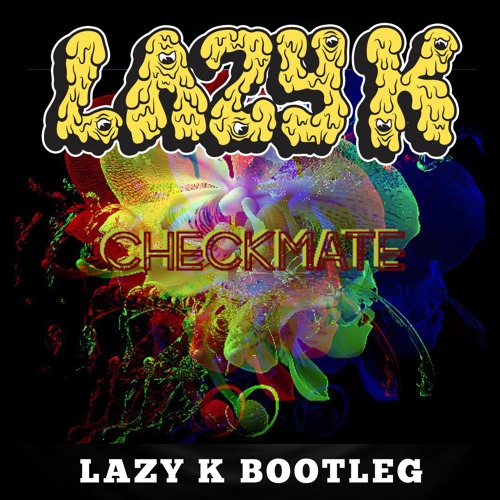 RAVENSCOON - CHECKMATE (LAZY K BOOTLEG)