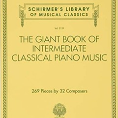 [PDF] ⚡️ DOWNLOAD The Giant Book of Intermediate Classical Piano Music: Schirmer's Library of Musica