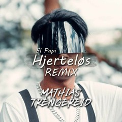 El Papi - Hjerteløs (Mathias Trengereid Remix)