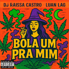 Luan LAG - Bola um pra min (Feat. Raissa Castro)