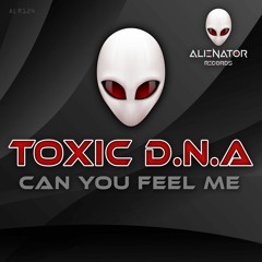 Toxic D.N.A - Can You Feel Me (Original Mix) Preview