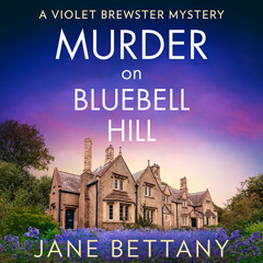 Murder on Bluebell Hill, By Jane Bettany, Read by Hannah Parker