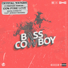 CRYSTAL WATERS X CHRISTIAN MARCHI - 100% PURE LOVE (BASS COWBOY'S CLINT MORGAN BOOTLEG REMAKE) **FREE DOWNLOAD**