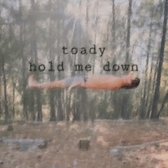 hold me down
