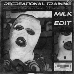 Recreational Training (MILK Edit)