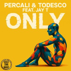 Percali & Todesco - ONLY (feat. Jay T.) 🎵DANCE 💿HOUSE 📀2025