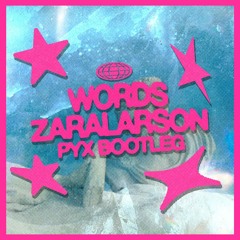 Zara Larson - Words (PYX Bootleg)