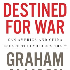 FREE READ (✔️PDF❤️) Destined For War: Can America and China Escape Thucydides's
