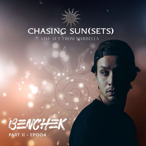 Benchek x Chasing Sun(Sets) Collab 8/14/2025 • EP02 (Live from Marbella)